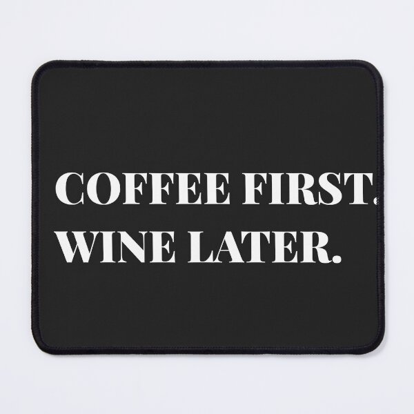 Item preview, Coffee first wine later designed and sold by firegalaxy.