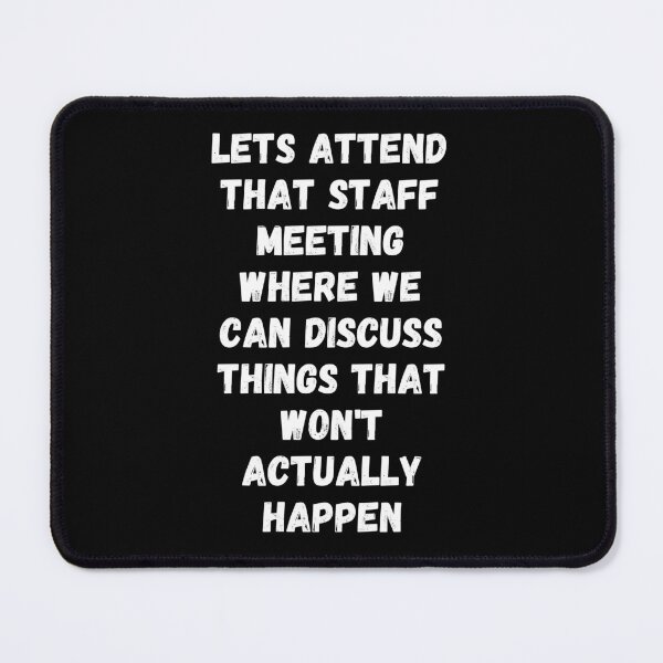 Item preview, Staff Meeting Quote - Funny Work Office Meeting Humor designed and sold by Witfulwisdom.