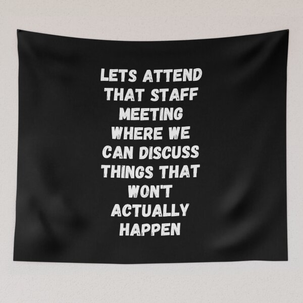 Item preview, Staff Meeting Quote - Funny Work Office Meeting Humor designed and sold by Witfulwisdom.