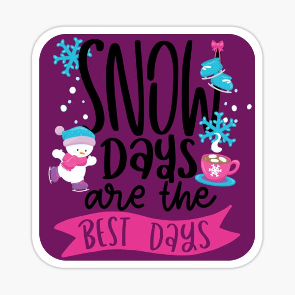 "Snow Days Are the Best Days" Sticker for Sale by PirateAvocado Redbubble