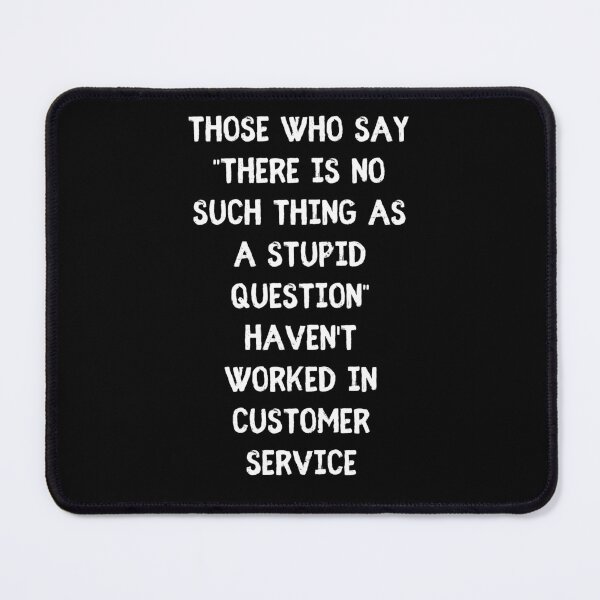 Item preview, No Such thing as a stupid question - Funny Customer Service Representative Humor designed and sold by Witfulwisdom.