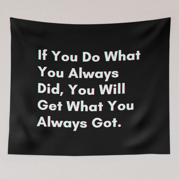 Item preview, If you do what you always did, you will get what you always got. designed and sold by PostiveText.
