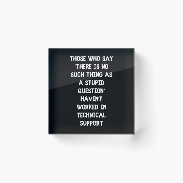 Item preview, No Such thing as a stupid question - Funny Tech Support Humor designed and sold by Witfulwisdom.