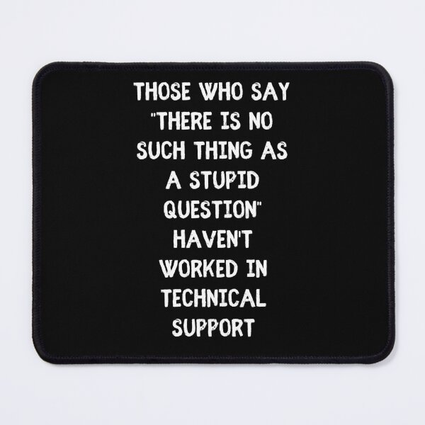 Item preview, No Such thing as a stupid question - Funny Tech Support Humor designed and sold by Witfulwisdom.