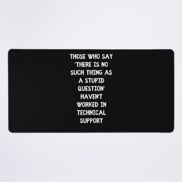 Item preview, No Such thing as a stupid question - Funny Tech Support Humor designed and sold by Witfulwisdom.