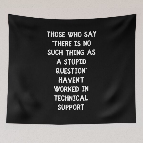 Item preview, No Such thing as a stupid question - Funny Tech Support Humor designed and sold by Witfulwisdom.