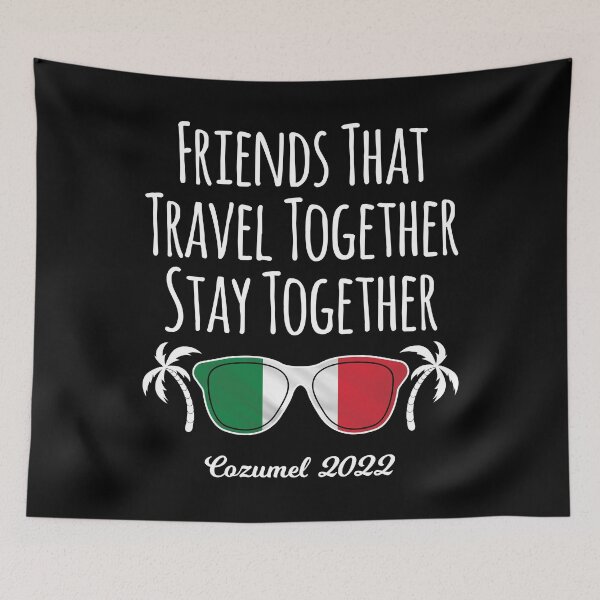 Item preview, Friends That Travel Together Cozumel Girls Trip 2022 print designed and sold by jakehughes2015.