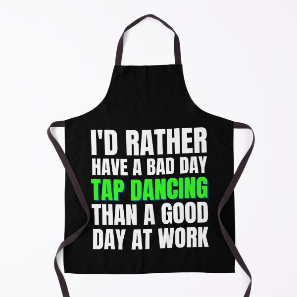 Item preview, I'd Rather Have a Bad Day Tap Dancing designed and sold by Crafty-Mornings.