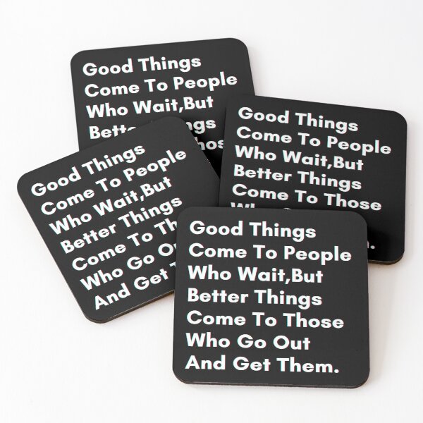 Item preview, Good things come to people who wait, but better things come to those who go out and get them. designed and sold by PostiveText.
