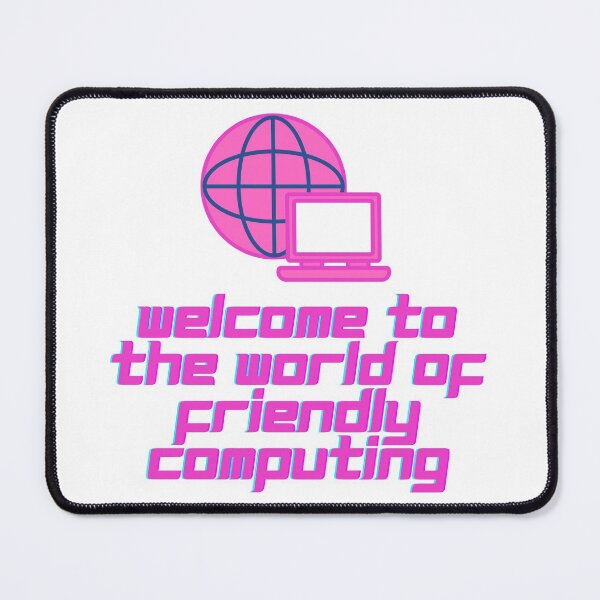 Item preview, Welcome to the world of friendly computing! designed and sold by themkat.
