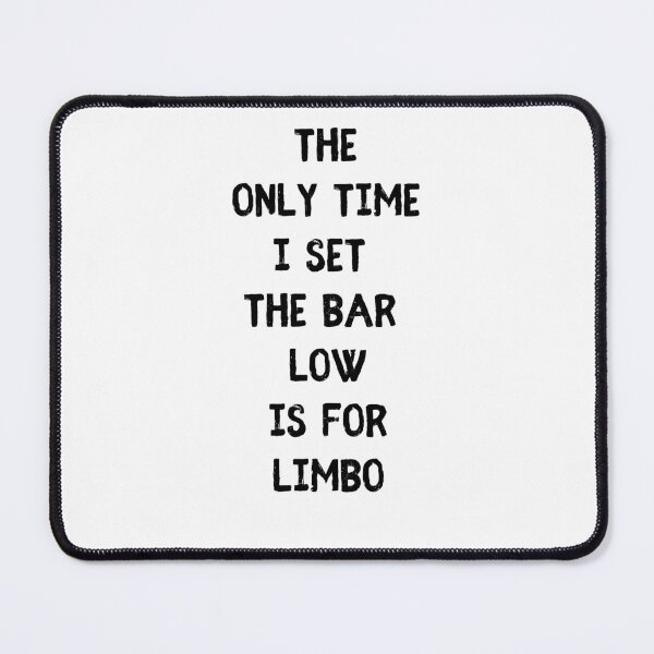 Item preview, I set the bar low for limbo - Funny Work Office Meeting Humor designed and sold by Witfulwisdom.