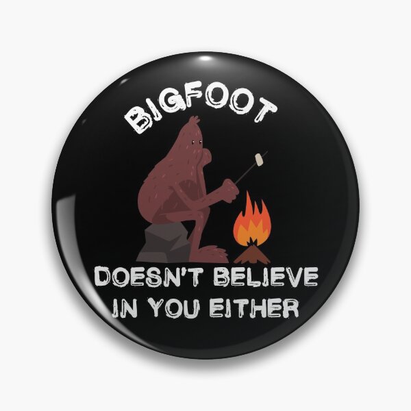 Item preview, Bigfoot Doesn't Believe In You Either Campfire In Black designed and sold by LuckyKermit.