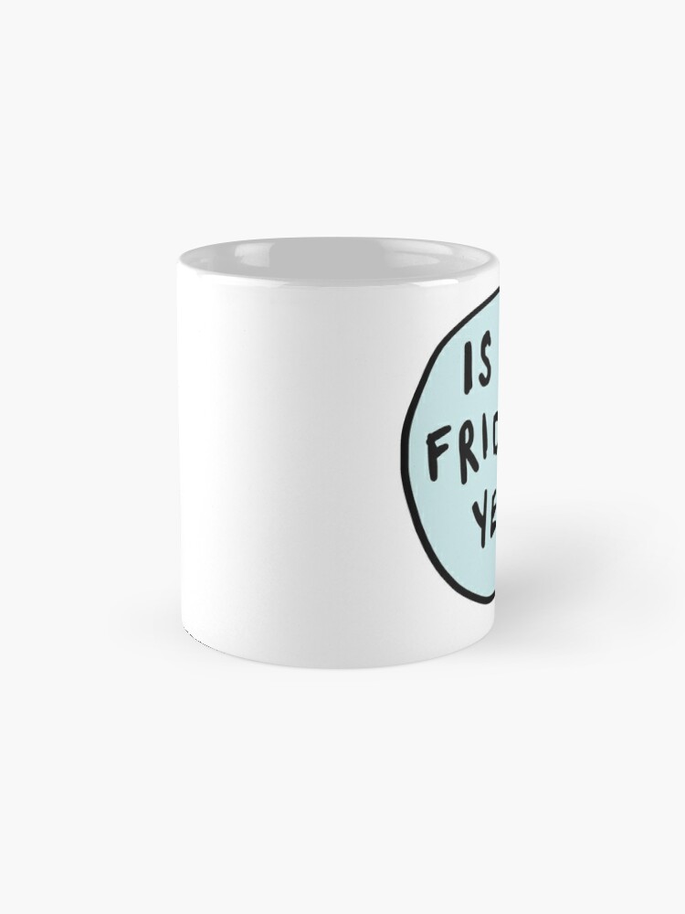 Is it Friday Yet? - Funny Coffee Mugs - Talking Out of Turn