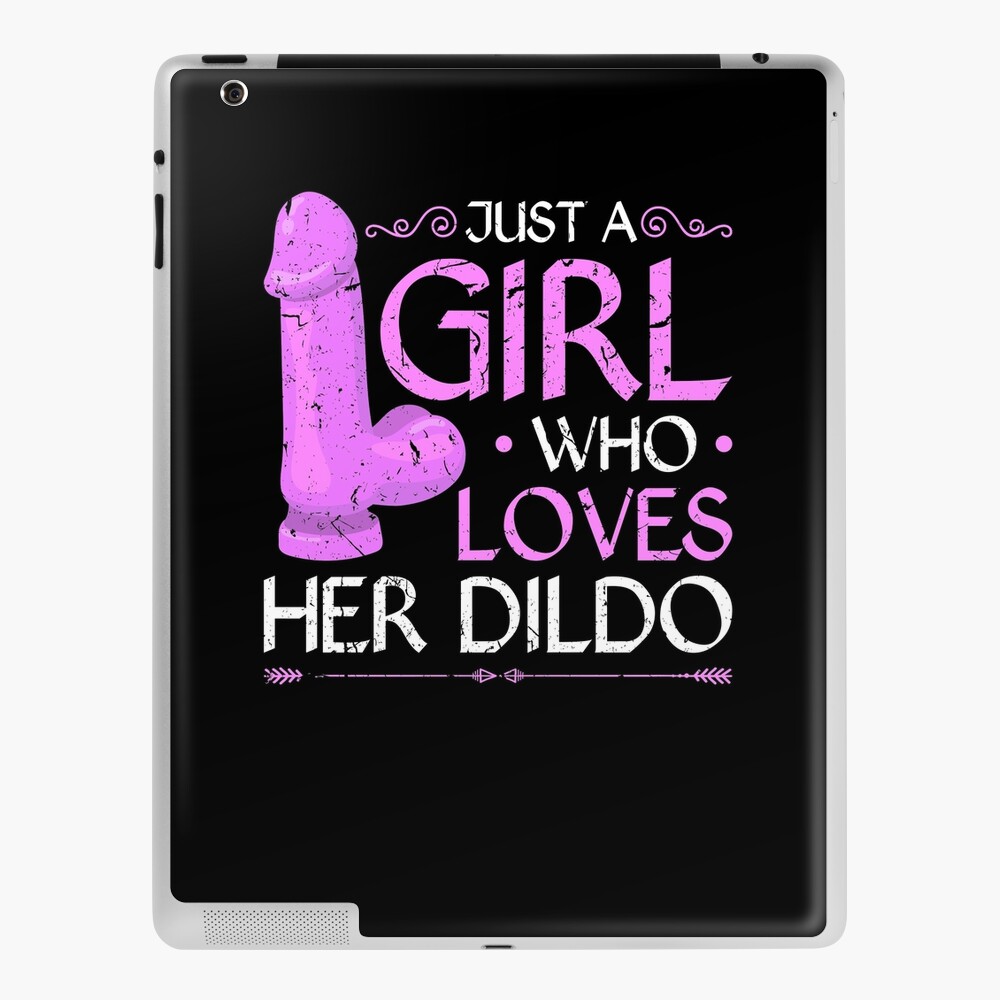 Just A Girl Who Loves Her Dildo Funny Sexy BDSM