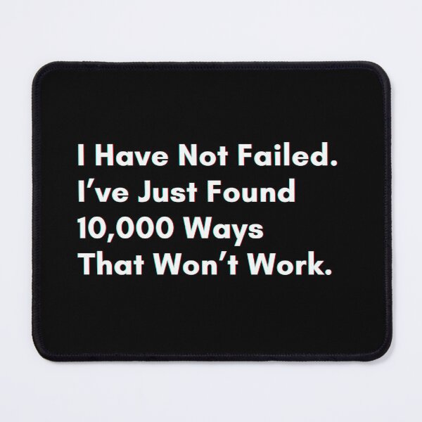 Item preview, I have not failed. I’ve just found 10,000 ways that won’t work. designed and sold by PostiveText.