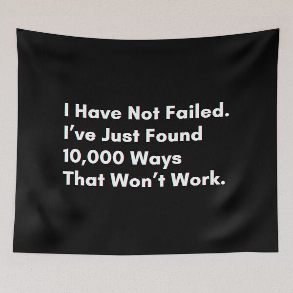 Item preview, I have not failed. I’ve just found 10,000 ways that won’t work. designed and sold by PostiveText.
