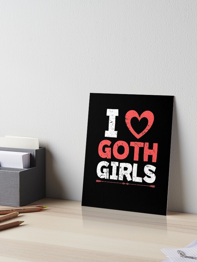 I Love Goth Girls Gothic Pride E-Girl E-Boy Emo Art Board Print