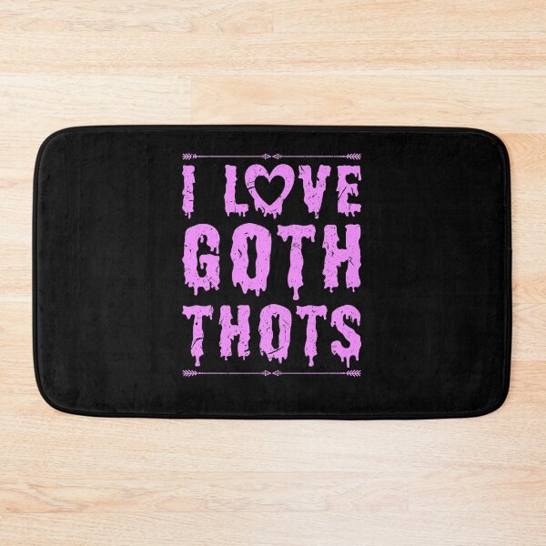 Item preview, I Love Goth Thots Big Tiddy Goth GF Gothic Chick designed and sold by Sinful Charm.