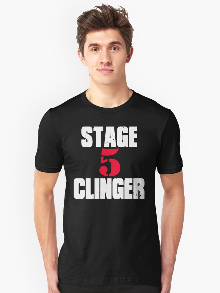 Wedding Crashers Quote Stage 5 Clinger T Shirt By Movie Shirts