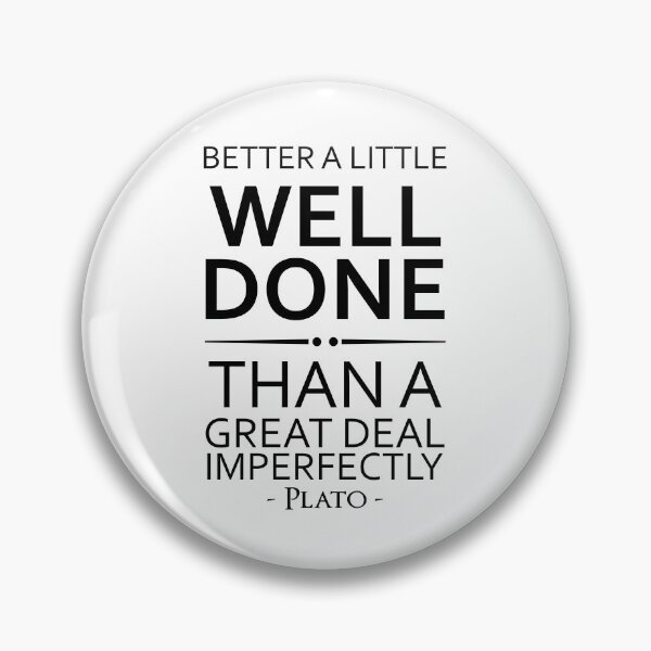 Item preview, Plato Quote Better A Little Well Done designed and sold by KrisSidDesigns.