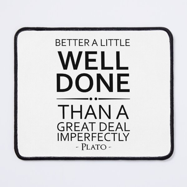 Item preview, Plato Quote Better A Little Well Done designed and sold by KrisSidDesigns.