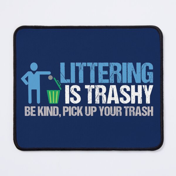 Item preview, Littering is Trashy designed and sold by Epic Love Designs.