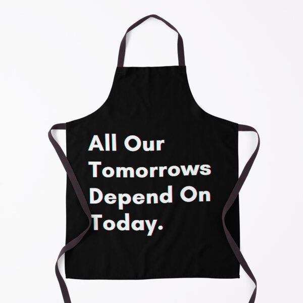 Item preview, All our tomorrows depend on today. designed and sold by PostiveText.