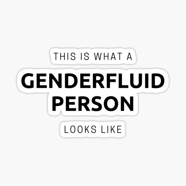 This Is What A Genderfluid Person Looks Like Sticker For Sale By