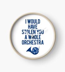 I Would Have Stolen You A Whole Orchestra Clock