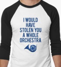I Would Have Stolen You A Whole Orchestra Men's Baseball ¾ T-Shirt
