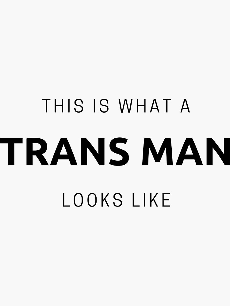 "This is what a trans man looks like" Sticker for Sale by beccamax Redbubble