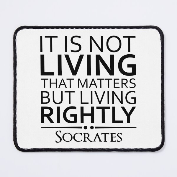 Item preview, Socrates Quote It Is Not Living That Matters designed and sold by KrisSidDesigns.