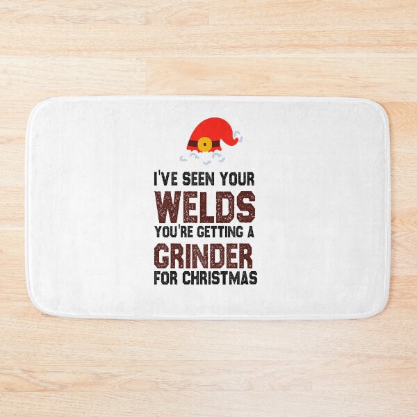 Item preview, christmas welding I've seen your welds you're getting a grinder for christmas funny sarcastic offended saying gift   Birthday Meme Girlfriend boyfriend designed and sold by joygift369.