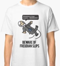 Beware of Freudian Slips Classic T-Shirt
