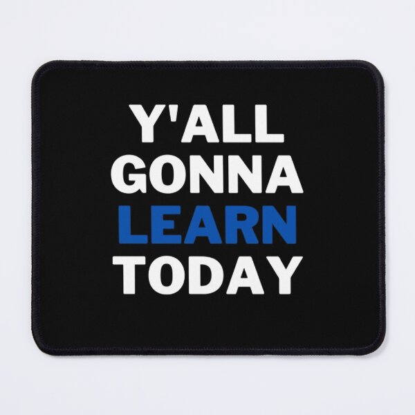 Item preview, Y'all Gonna Learn Today designed and sold by NxtLvlDsgns.