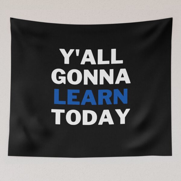 Item preview, Y'all Gonna Learn Today designed and sold by NxtLvlDsgns.