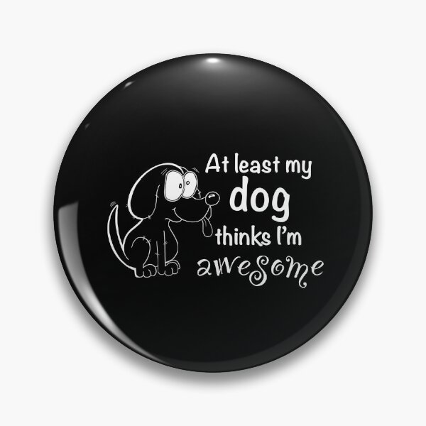 Item preview, My dog thinks I’m awesome designed and sold by Kreajuut.