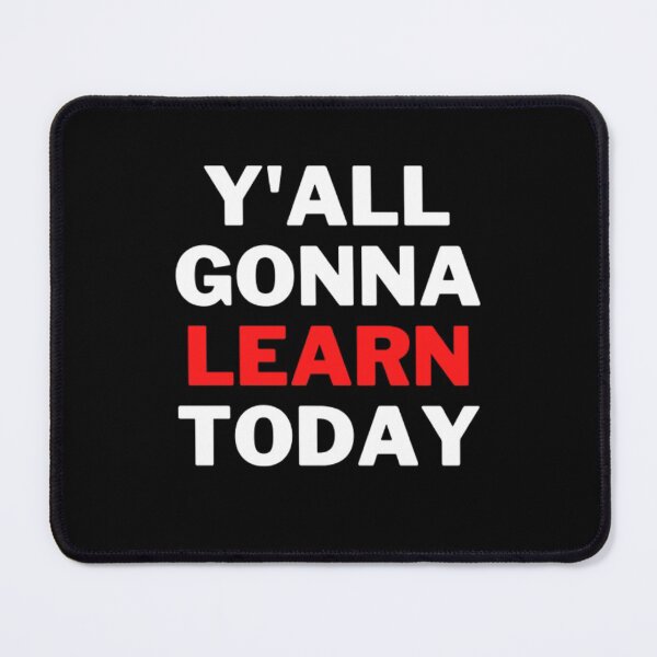 Item preview, Y'all Gonna Learn Today designed and sold by NxtLvlDsgns.