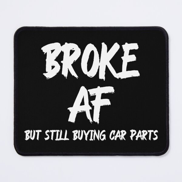 Item preview, Broke AF But Still Buying Car Parts Funny Racing Racecar designed and sold by CarantinedChaos.