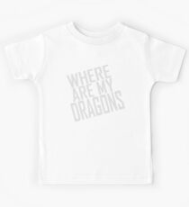 WHERE ARE MY DRAGONS - ONE LINER Kids Tee