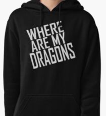WHERE ARE MY DRAGONS - ONE LINER Pullover Hoodie