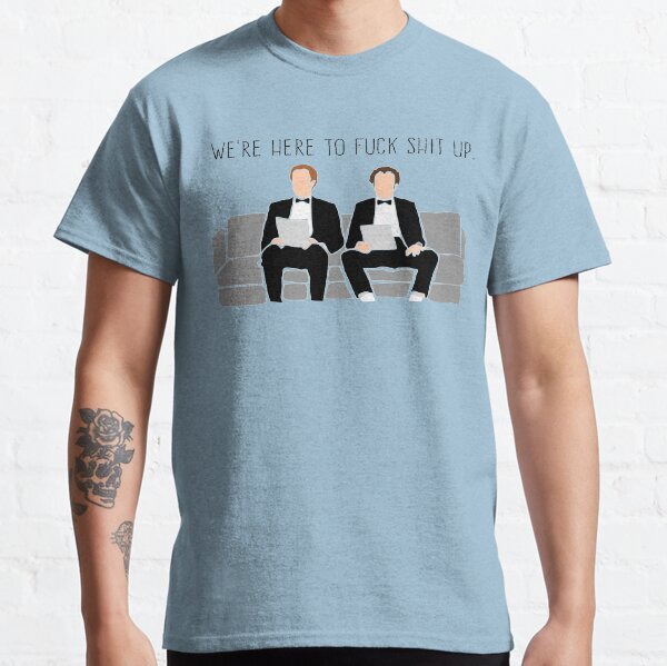 Step Brothers - We're Here To Fuck Shit Up Classic T-Shirt