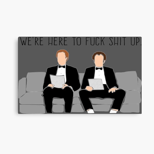 Step Brothers - We're Here To Fuck Shit Up Canvas Print