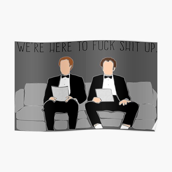 Step Brothers - We're Here To Fuck Shit Up Poster