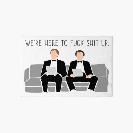 Step Brothers - We're Here To Fuck Shit Up Art Board Print
