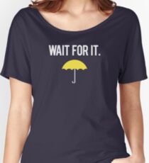 Wait for it. Women's Relaxed Fit T-Shirt