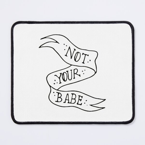 Item preview, “not your babe” banner designed and sold by anxietyflower.