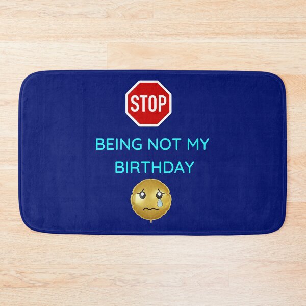 Item preview, Stop being not my birthday/sad birthday quote/birthday depression  designed and sold by haRexia.