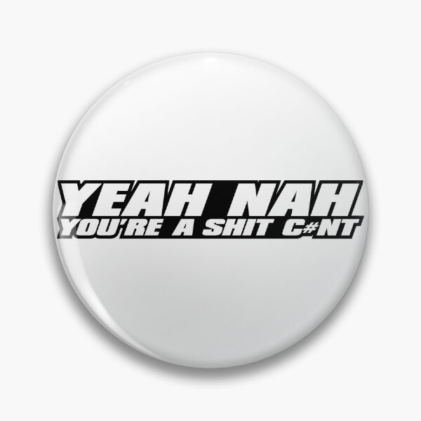 Item preview, Yeah Nah Youre A Shit C#nt designed and sold by Shop signer.