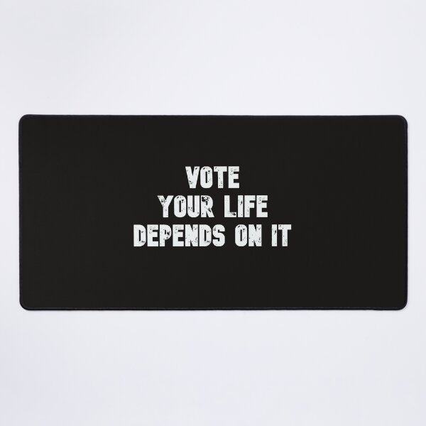 Item preview, Vote your life depends on it designed and sold by firegalaxy.